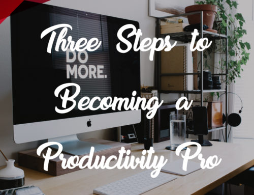 Three Steps to Becoming a Productivity Pro